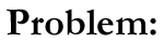 Problem: